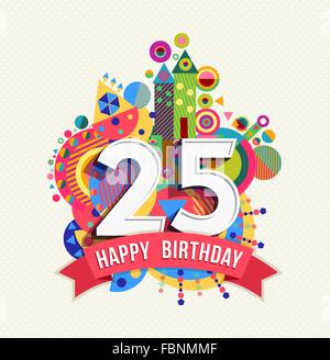 Happy Birthday fünfundzwanzig 25 Jahr Feier Grußkarte mit Nummer, Beschriftung und bunten Geometriekonstruktion Spaß. EPS10 Stock Vektor