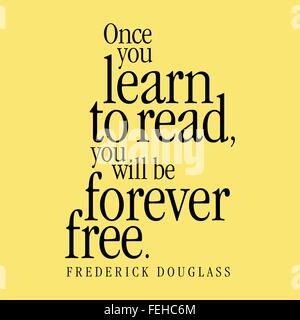 "Wenn Sie lernen, zu lesen, werden Sie für immer frei sein." Frederick Douglass Stock Vektor
