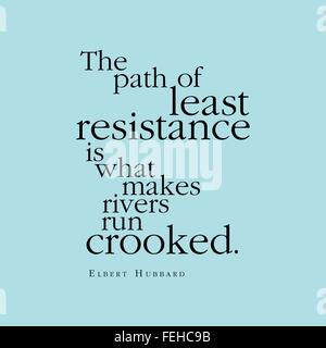 "Der Weg des geringsten Widerstandes ist was krumm laufen Flüsse macht." Elbert Hubbard Stock Vektor