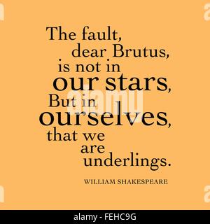 "Die Schuld, lieber Brutus, ist nicht in unseren Sternen, sondern in uns, dass wir Untergebenen sind." William Shakespeare Stock Vektor