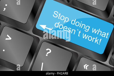 Aufhören Sie, was nicht funktioniert. Computer-Tastatur-Tasten mit Zitat Button. Inspirierend, motivierend Zitat. Einfach Trendiges design Stockfoto