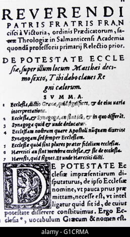 1557 Druck der De Potestate Ecclesiae I und II; 1532 von Francisco de Vitoria (c. 1483-1546). Spanischen Renaissance römisch-katholischen Philosophen; Theologe und Jurist. Gründer der Schule von Salamanca. zur Kenntnis genommen, vor allem für seine Beiträge zur Theorie der nur Krieg und das Völkerrecht. Stockfoto