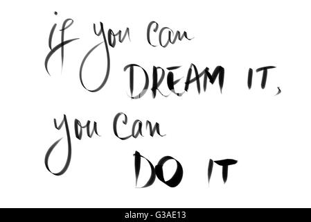 If You Can Dream It, You Can Do It motivierenden Zitat. Authentische Handschrift isoliert auf weißem Hintergrund als grafische Ressource. Stockfoto