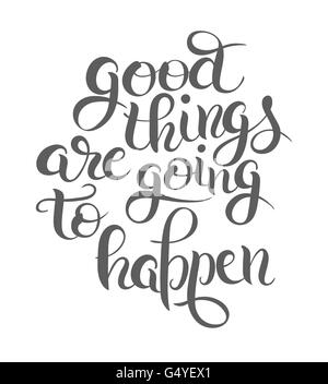 positiv, dass der Schriftzug Zusammensetzung gute Dinge passieren Stock Vektor