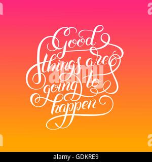 gute Dinge positiv Schriftzug sind gonna happen Hand geschrieben Stock Vektor
