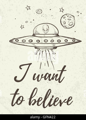 Fantastische Kulisse mit UFO fliegt im Raum. "Ich möchte glauben" Schriftzug. Handgezeichnete Abbildung. Stockfoto