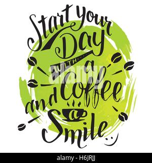 Beginnen Sie Ihren Tag mit einem Kaffee und Lächeln. Moderne Kalligraphie motivierenden Zitat. Handschriftliche Inschrift auf grüne Aquarell Pinsel Stock Vektor