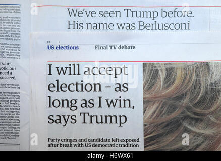 Zeitungsartikel "werde ich Wahl - akzeptieren, solange ich Gewinne, sagt Trump" im Guardian britischen Medien Papiere 2016 London UK Stockfoto