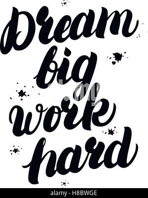 Große Träume arbeiten hart motivierende inspirierende Zitat mit Splash Hintergrund. Handgeschriebenen Schriftzug. Isoliert auf weißem Hintergrund. T Stock Vektor