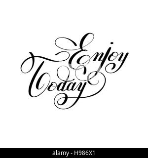 Genießen Sie heute handschriftlich Schriftzug positive Inschrift Satz Stock Vektor