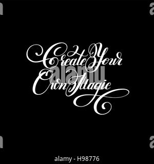 Erstellen Sie Ihre eigene Magie schwarz-weiß handschriftlich Schriftzug insc Stock Vektor