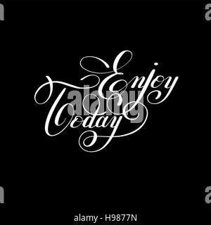 Genießen Sie heute handschriftlich Schriftzug positive Inschrift Satz Stock Vektor