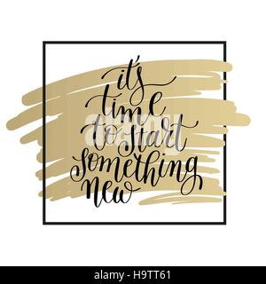 Es ist Zeit, etwas neues Schriftzug positive Zitat auf gol Stock Vektor