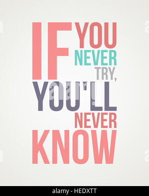 Wenn Sie nie versuchen, wirst du nie wissen Stockfoto