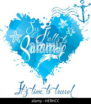 Herzform ist aus Pinselstriche und Flecken in blauen Farben und handschriftlichen Text sagen Hallo, Sommer, es ist Zeit zu reisen. Stock Vektor