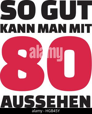 Dies ist, wie gut Sie mit 80 Jahren - Geschenk zum 80. Geburtstag Deutsch aussehen kann Stock Vektor