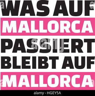 Was auf Mallorca passiert, bleibt in Mallorca - deutsche slogan Stock Vektor