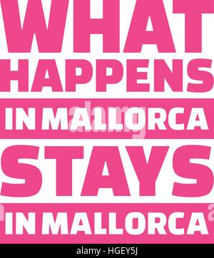 Was auf Mallorca passiert, bleibt in mallorca Stock Vektor