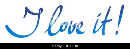 Ich liebe es! Handgezeichnete Vektor-Schriftzug. Moderne blaue Farbverlaufspinsel Kalligraphie isoliert auf weißem Hintergrund. Stock Vektor