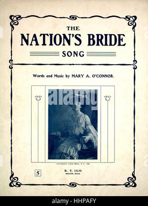 Titelbild der Noten des Liedes "The Nation Braut Lied", mit ursprünglichen Autorschaft Noten reading "Worte und Musik von Mary A O'Connor", USA, 1906. Der Verlag als "B.T Igo" aufgeführt ist, die Form der Komposition ist "strophische mit Chor", die Instrumentierung ist "Klavier und Stimme", die erste Linie liest "jetzt Nick Longworth Herrenhäuser halten unsere Nation Tochter Herz und Gold" und der Abbildung Künstler als "Copyright 1904 von Pach [Foto]" aufgeführt ist. Stockfoto