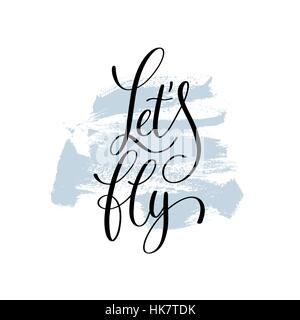 lassen Sie uns fliegen handgeschriebenen Schriftzug auf Schlaganfall Pinselmuster Stock Vektor