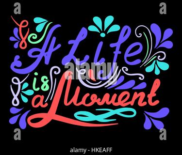 Handgezeichnete Vektor Vintage Schriftzug. Ein Leben ia einen Moment. Stock Vektor