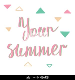 Mein Sommer. Ihren Sommer. Moderne Vektor Kalligraphie mit Pastell Dreiecke. Stock Vektor
