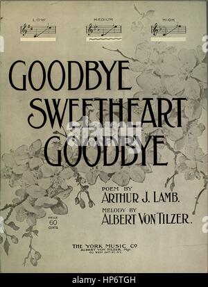 Titelbild der Noten des Liedes "Goodbye Sweetheart Goodbye", mit ursprünglichen Autorschaft Noten lesen "Gedicht von Arthur J Lamm Melodie von Albert Von Tilzer", USA, 1905. Der Verlag als "York Music Co., Albert Von Tilzer, Mgr., 40 West 28th St." aufgeführt ist, die Form der Komposition ist "Aba", die Instrumentierung ist "Klavier und Stimme", die erste Zeile lautet "Leb wohl, mein Schatz, Leb wohl, während Shadows Fall auf Land und Meer" und der Abbildung Künstler aufgeführt als "Teller, Söhne und Dorner, New York". Stockfoto