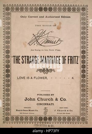 Notencover-Bild des Liedes 'Only correct and Authorized Edition The Songs of JK Emmet [Damaged copy] 'The Strange Marriage of Fritz' Love is a Flower', mit Originalauthoresizont 'JK Emmet', USA, 1885. Der Verlag wird als "John Church and Co." geführt, die Kompositionsform ist "tropisch mit Chor", die Instrumentierung ist "Klavier und Stimme", die erste Zeile lautet "Rosen können im Sommer blühen, die Blüten können blasen und fallen", und der Illustrationskünstler wird als "None" aufgeführt. Stockfoto