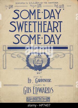 Titelbild des Liedes 'Some-day Sweetheart, some-day', mit Originalnotizen zur Autorenschaft mit der Aufschrift 'Poem by Ed Gardenier Melody by Gus Edwards', USA, 1908. Der Verlag ist als 'Gus Edwards Music Pub. Co., 1312 Broadway', die Form der Komposition ist 'strophisch mit Chor', die Instrumentierung ist 'Klavier und Stimme', die erste Zeile lautet 'Schicksal hat unseren Abschied beschlossen, traurig sind die Worte 'auf Wiedersehen', und der Illustrationskünstler wird als 'None' aufgeführt. Stockfoto