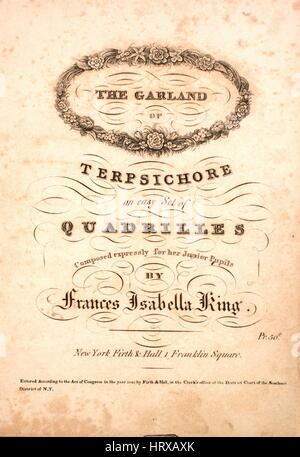 Titelbild der Noten des Liedes "The Garland Terpsichore eine einfache Einstellung von Quadrillen (1) die Haare Bell; (2) die Forget Me Not; (3) der Schnee-Tropfen; (4) die Narzisse; (5) die weiße Moss Rose ", mit ursprünglichen Autorschaft Noten lesen"Komponiert von Frances Isabella King", USA, 1840. Der Verlag als "Firth und Hall, 1 Franklin Square" aufgeführt ist, die Form der Komposition ist "da capo", die Instrumentierung ist "Klavier", liest die erste Zeile "None" und der Abbildung Künstler als 'None' aufgeführt ist. Stockfoto