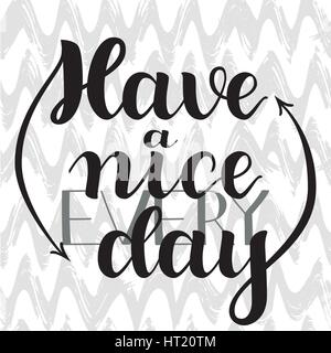 Haben Sie jeden Tag eine schöne. Handgezeichnete Kalligraphie auf weißem Hintergrund. Pinsel, Schriftzüge, positive handgezeichnete Zitat. Vektor-Illustration. Stock Vektor
