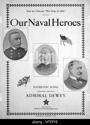 Titelblatt des Songs „Our Naval Heroes from the Collection 'war songs of 1898' Patriotic Song“, mit originalen Autorennotizen mit der Aufschrift „Words by Agnes S Haase Music by Ernst Otto“, 1900. Der Herausgeber wird als "Ernst Otto" aufgeführt, die Form der Komposition ist "trophisch mit Chor", die Instrumentierung ist "Klavier und Stimme", die erste Zeile lautet "Europas Nationen alle, in Wunder und Verwunderung halb Verachtung", und der Zeichner wird als "unzugeordnete Fotos von Dewey und anderen Kriegshelden" aufgeführt. Stockfoto