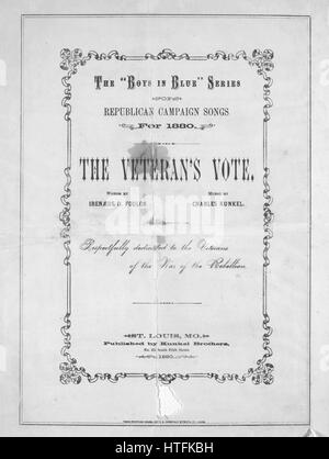 Titelbild der Noten des Liedes "The Veteran Abstimmung [sterben Stimme des Veteranen] Series"Jungs in blau"Serie von republikanischen Kampagne Songs für 1880", mit ursprünglichen Autorschaft Noten lesen "Worte ID Foulon Musik von Charles Kunkel Übersetzung durch M Niedner", 1880. Der Verlag als "Kunkel Brüder, 311 South Fifth Street" aufgeführt ist, die Form der Komposition ist "strophische mit Chor", die Instrumentierung ist "Klavier und Stimme", die erste Zeile lautet "Ja, bei Gettysburg ich gekämpft, Hilfe hatte die vict'ry zu erreichen", und der Abbildung Künstler wird als aufgeführt "Zeiten Druckerei, fünften und Ch Stockfoto