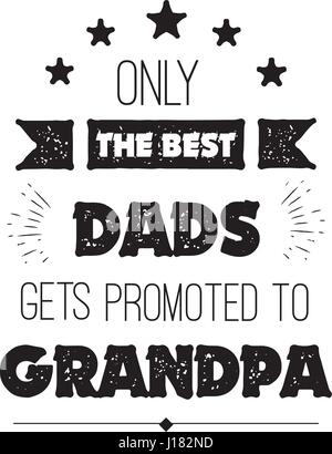 Vektor-Zitat, nur die besten Väter bekommen gefördert, Opa. Großväter Geschenk. Glückliche Großeltern-Tageskarte. Ideal zum Bedrucken von t-shirts Stock Vektor