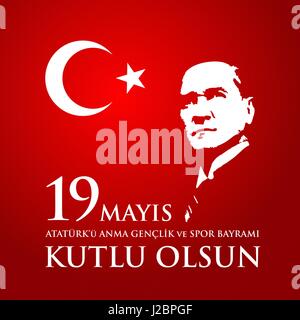 19 Mayis Ataturk'u Anma Genclik Ve Spor Bayrami. Übersetzung aus dem türkischen: 19. Mai Gedenken an Atatürk, Jugend und Sport Tag. Stock Vektor