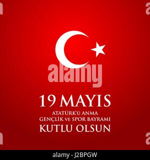 19 Mayis Ataturk'u Anma Genclik Ve Spor Bayrami. Übersetzung aus dem türkischen: 19. Mai Gedenken an Atatürk, Jugend und Sport Tag. Stock Vektor