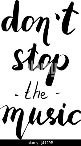 Stoppen Sie nicht die Musik. Handgezeichnete Zitat für Ihr Design. Einzigartige Pinsel Stift Schriftzug. Für Taschen, Poster, Karten, Briefpapier etc. verwendet werden. Stock Vektor
