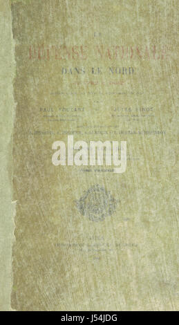 La Défense Nationale Dans le Nord de 1792 À 1802... Avec la Collaboration de A. Jennepin, A. Terquem, A. Durieux et L. Quarré-Reybourbon et Une Préface par P. Legrand Stockfoto