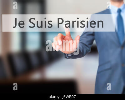 Je Suis Parisien (ich bin Parisien) - Geschäftsmann Hand Drücken des Knopfes am Touch-Screen-Oberfläche. Wirtschaft, Technologie, Internet-Konzept. Stock Foto Stockfoto