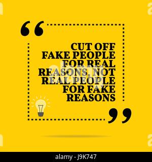 Inspirierend, motivierend Zitat. Schneiden Sie gefälschte Menschen aus realen Gründen, keine echten Menschen aus falschen Gründen. Einfach Trendiges Design. Stock Vektor