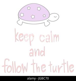 bewahren Sie die Ruhe und folgen Sie der Schildkröte Vektor handgezeichnete Zitat mit Cartoon niedliche Schildkröte Stock Vektor