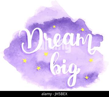 Dream Big - Aquarell Poster. Der Hand geschriebene und gemalte Schriftzug, Retro-Stil. Inspirierende Angebot. Vektor-illustration Stock Vektor