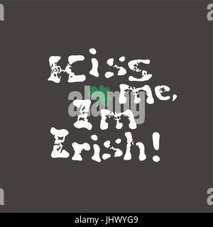 Küss mich, ich bin Ire. Schriftzug t-shirt-Design. St. Patricks Day Feier, Vektor-Illustration. Vintage typografische Gestaltung für St. Patricks Day. Stock Vektor