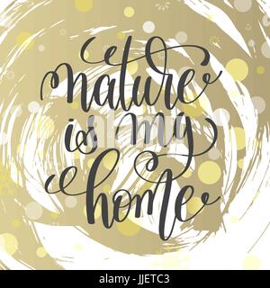 Natur ist meine Heimat handgeschriebene Schrift positive Zitat Stock Vektor