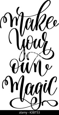 Machen Sie Ihre eigenen Magic - schwarze und weiße Hand Beschriftung Beschriftung Stock Vektor
