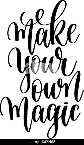 Machen sie ihre eigene Magie - handgeschriebene Schrift positive Zitat Stock Vektor