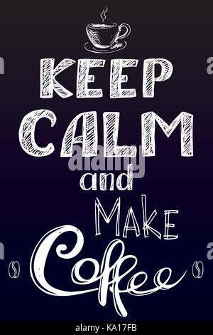 Ruhe bewahren und Kaffee, Hand gezeichnet, vector Hintergrund auf Schwarz stellen Stock Vektor