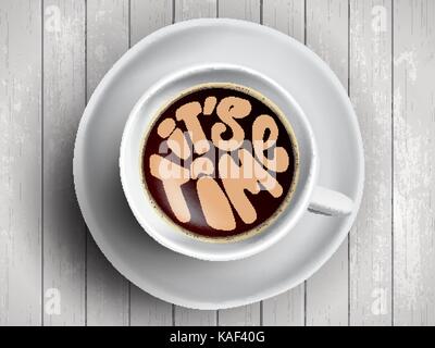 Kaffee Tasse mit Schriftzug, motivation Zitate über Zeit, das Erwachen, richtigen Moment. Realistische Kaffee schwarz auf weiß Holz- Hintergrund mit Motivation. Kaffee am Morgen Stock Vektor