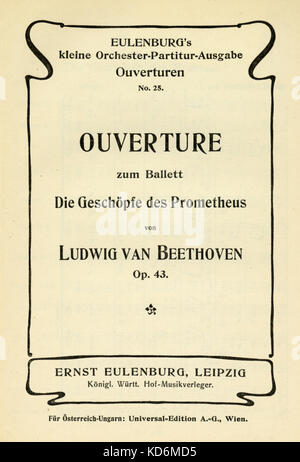 Ludwig van Beethoven - Titelseite der Score für Overture für Ballett Die Geschöpfe des Prometheus, Opus 43. Deutsche Komponist, 17. Dezember 1770 - vom 26. März 1827. Ernst Eulenburg, Leipzig, 1911 Stockfoto